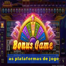 as plataformas de jogo