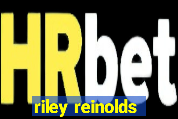 riley reinolds