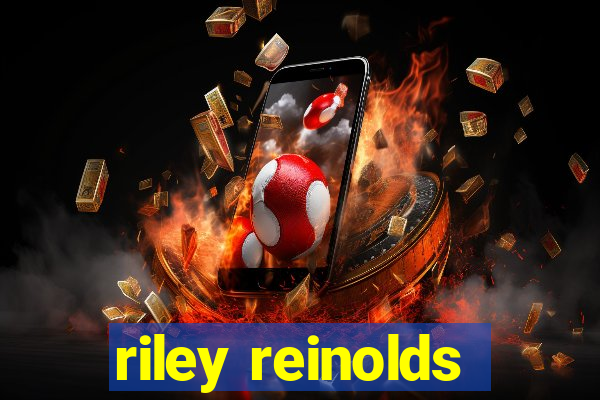 riley reinolds