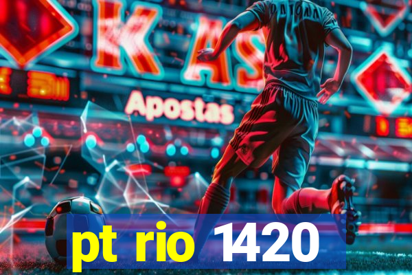 pt rio 1420