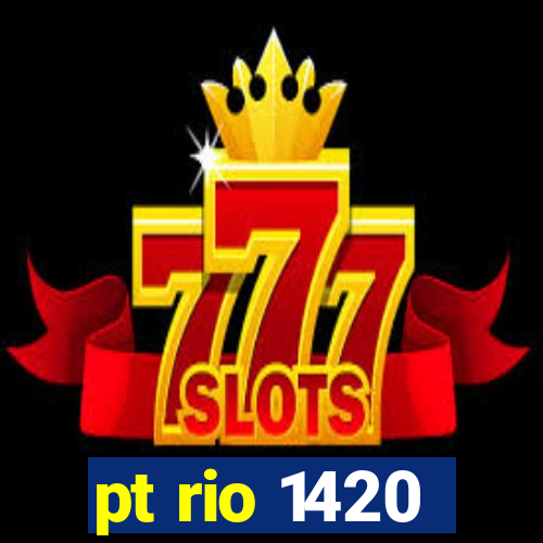 pt rio 1420