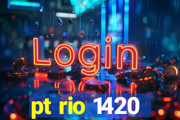 pt rio 1420