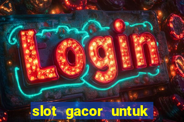 slot gacor untuk member baru