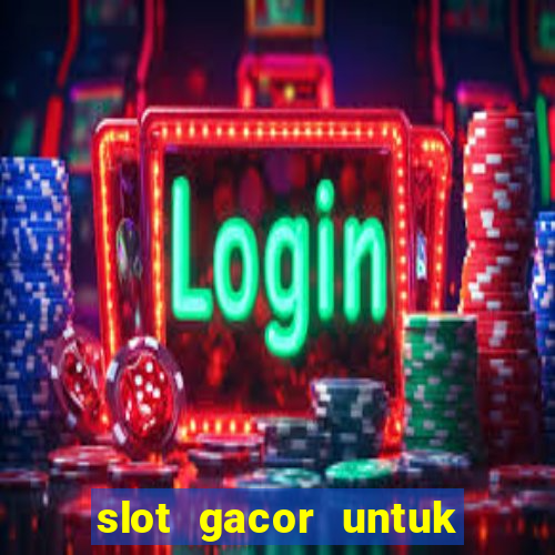 slot gacor untuk member baru