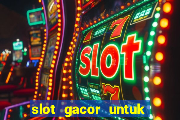 slot gacor untuk member baru