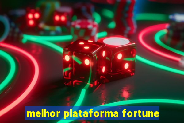 melhor plataforma fortune