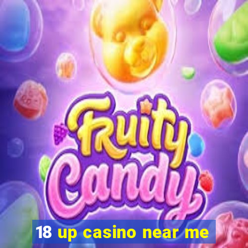 18 up casino near me