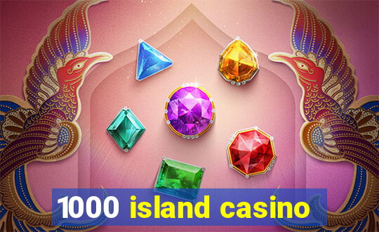 1000 island casino