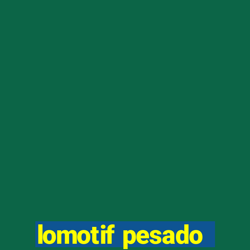 lomotif pesado