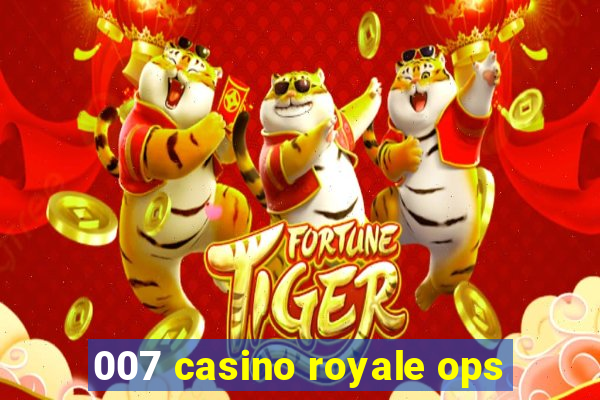 007 casino royale ops