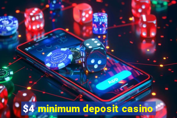 $4 minimum deposit casino