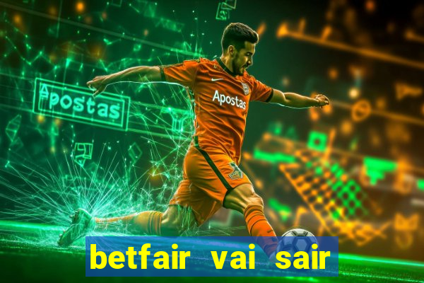 betfair vai sair do brasil