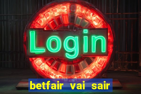 betfair vai sair do brasil