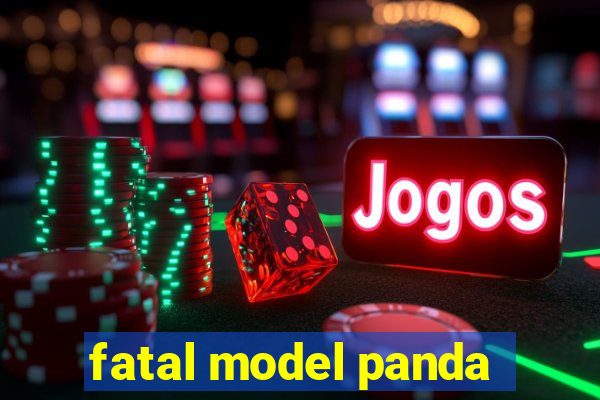 fatal model panda