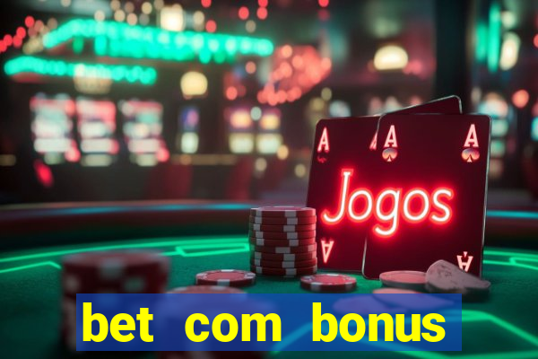 bet com bonus gratis sem deposito