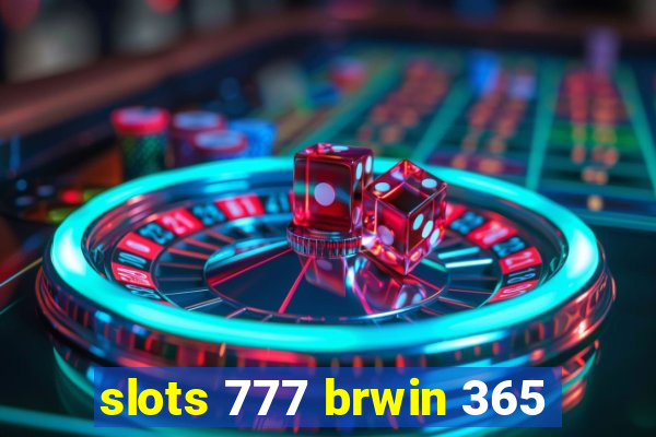 slots 777 brwin 365