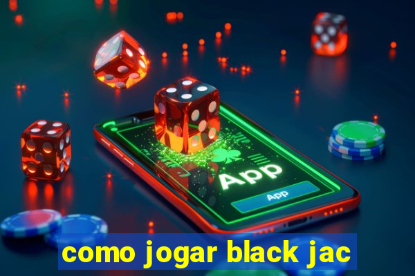 como jogar black jac