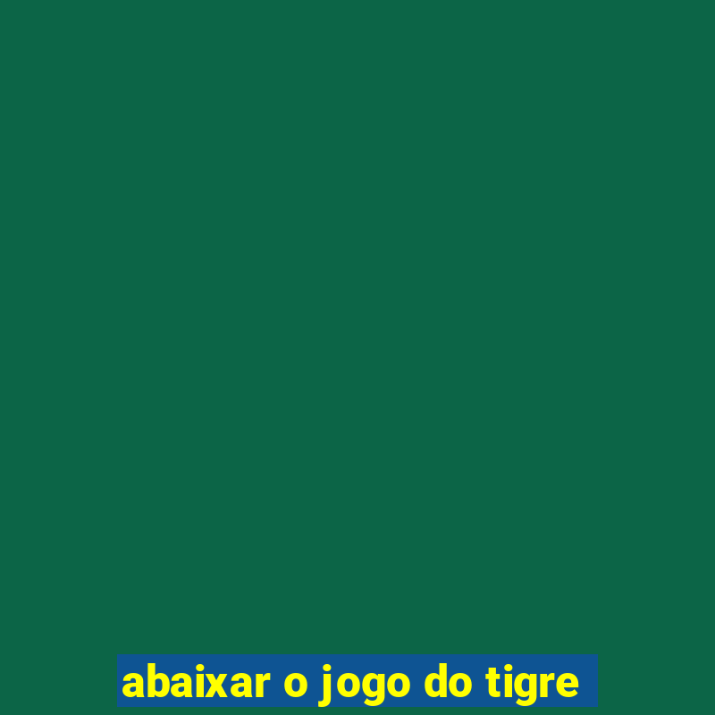 abaixar o jogo do tigre