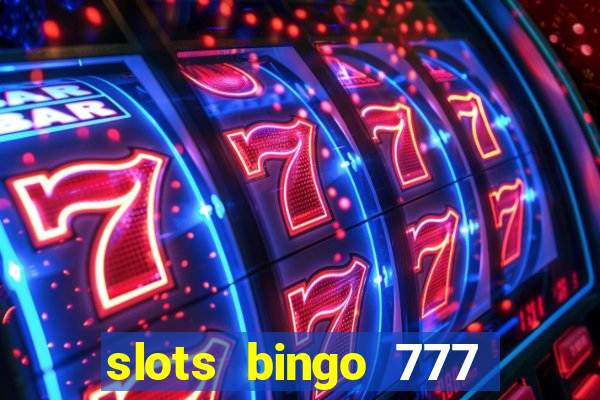 slots bingo 777 paga mesmo