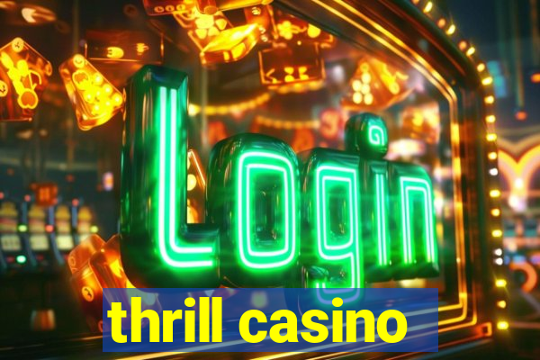 thrill casino