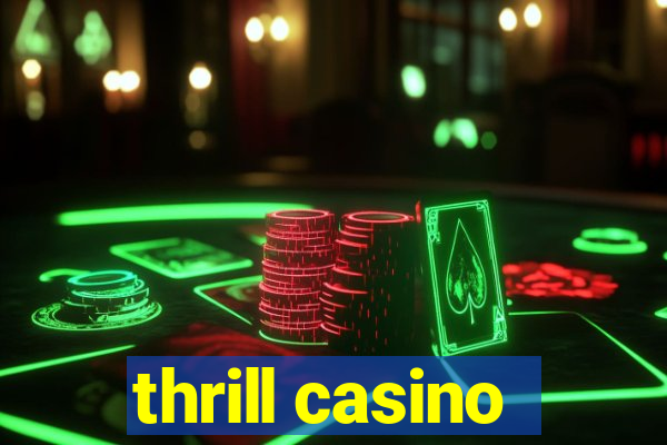 thrill casino