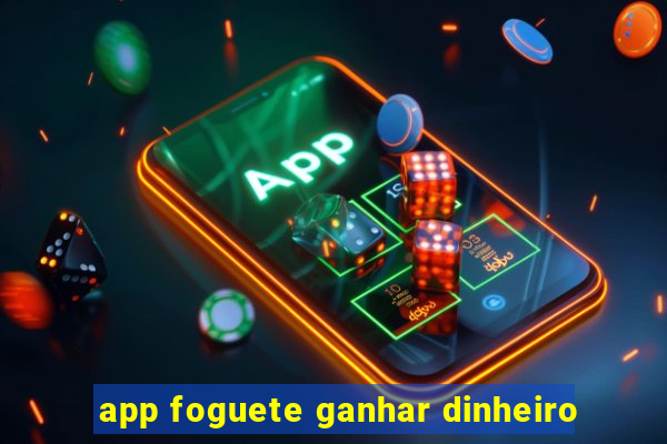 app foguete ganhar dinheiro