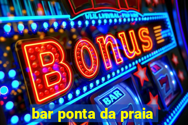 bar ponta da praia