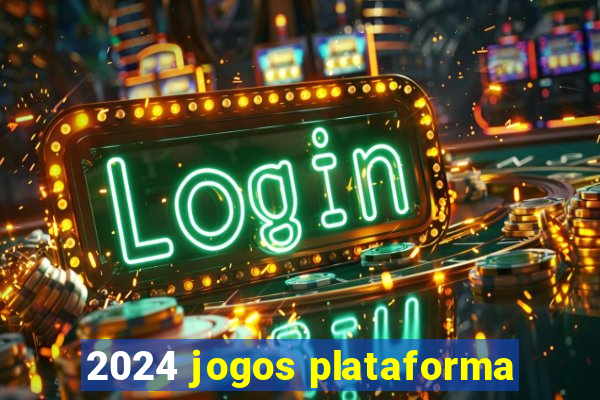 2024 jogos plataforma