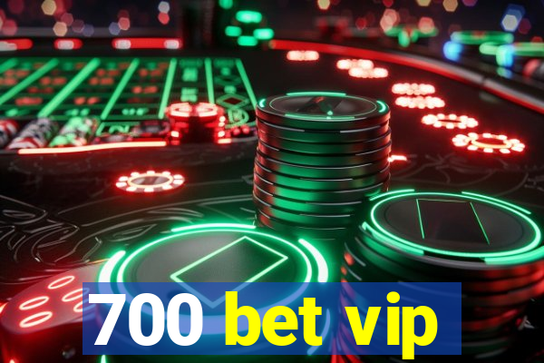 700 bet vip