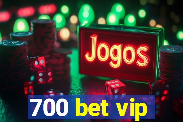 700 bet vip