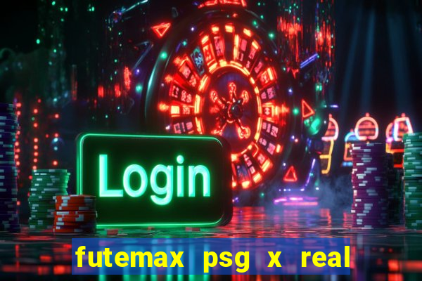 futemax psg x real madrid ao vivo