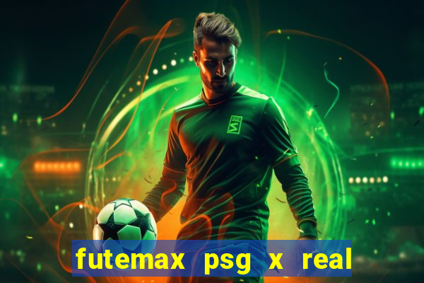 futemax psg x real madrid ao vivo