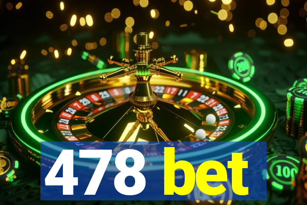 478 bet