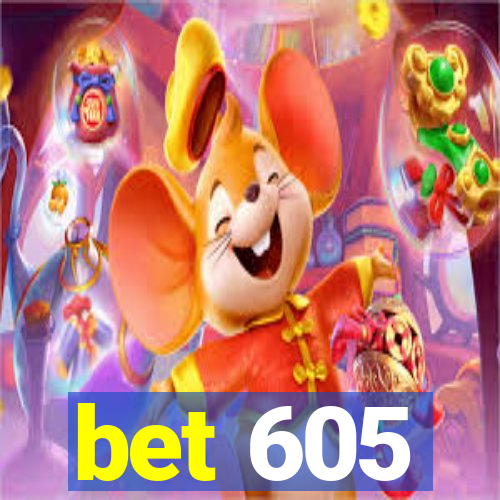 bet 605