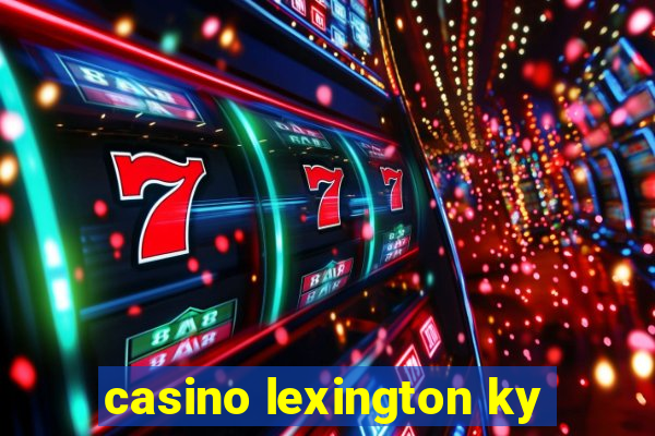 casino lexington ky