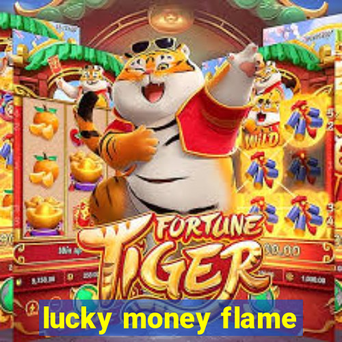 lucky money flame