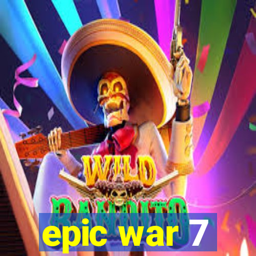 epic war 7