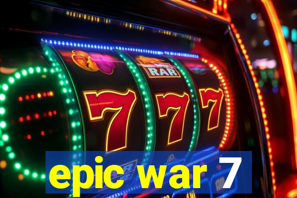 epic war 7