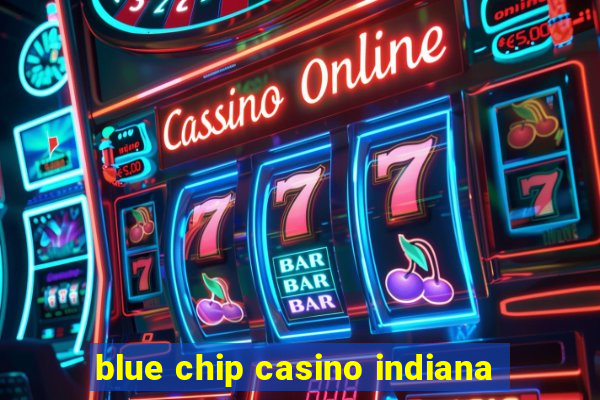 blue chip casino indiana