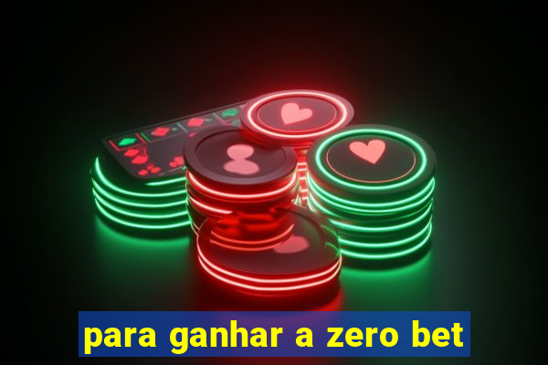 para ganhar a zero bet