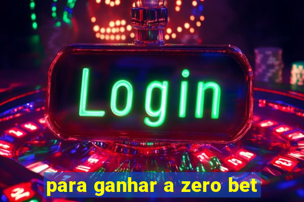 para ganhar a zero bet