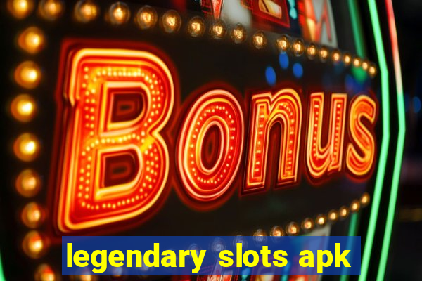 legendary slots apk