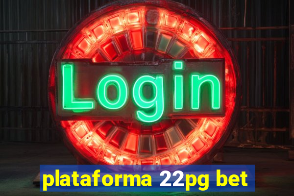 plataforma 22pg bet