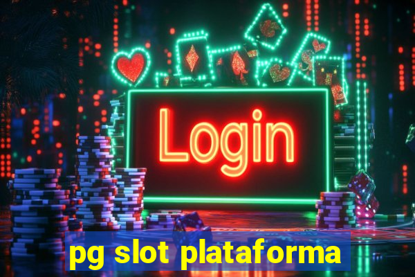 pg slot plataforma