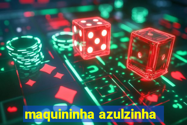 maquininha azulzinha