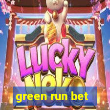 green run bet