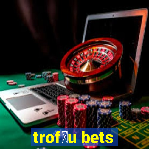 trof茅u bets