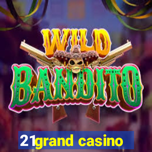 21grand casino