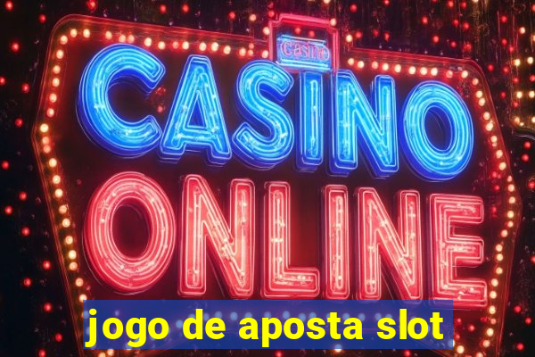 jogo de aposta slot