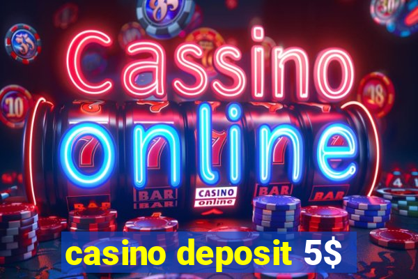 casino deposit 5$